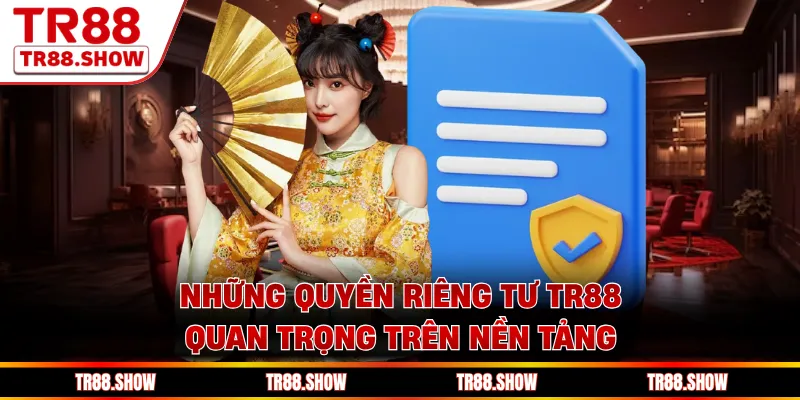 Những quyền riêng tư Tr88 quan trọng trên nền tảng 